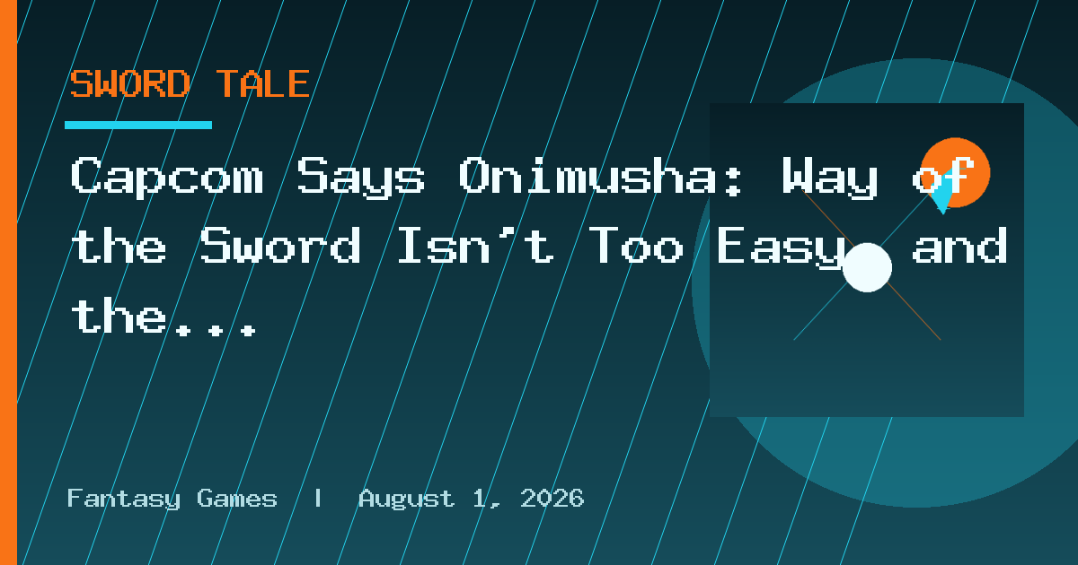 Capcom Says Onimusha: Way of the Sword Isn't Too Easy, and the Player Data