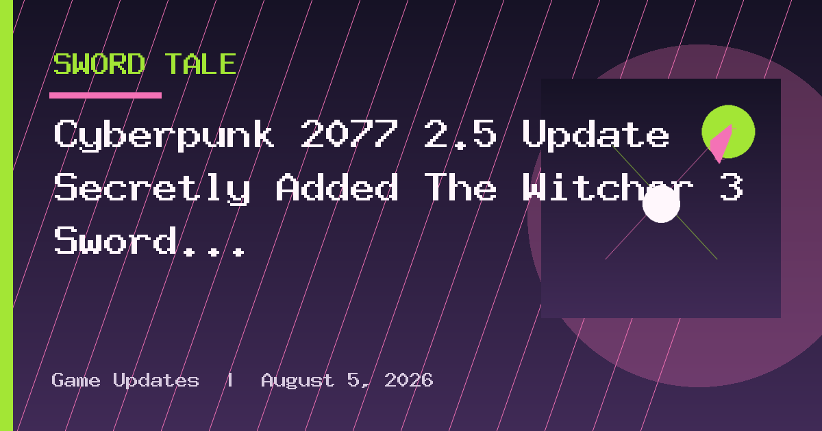 Cyberpunk 2077 2.5 Update Secretly Added The Witcher 3 Sword and Cosmetics