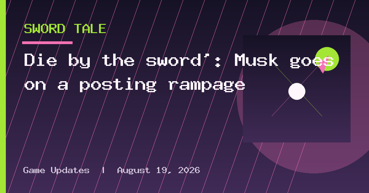 Die by the sword’: Musk goes on a posting rampage