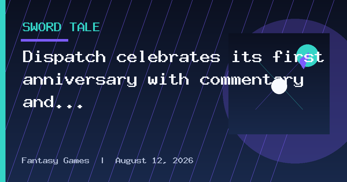 Dispatch celebrates its first anniversary with commentary and storyboard modes