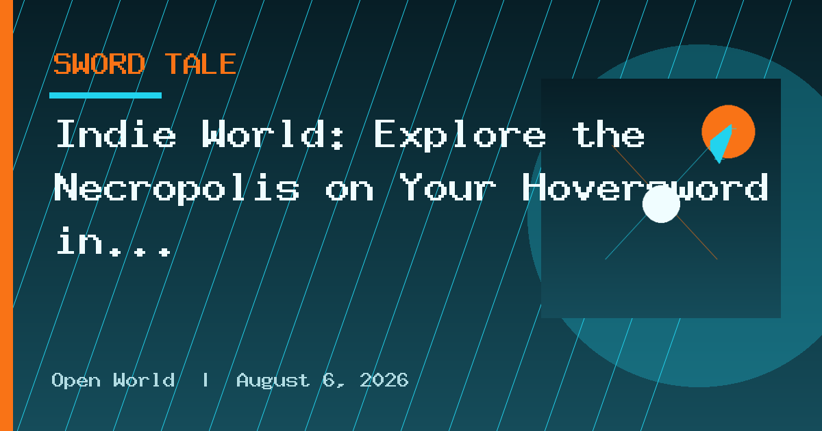 Indie World: Explore the Necropolis on Your Hoversword in Sword of the Sea