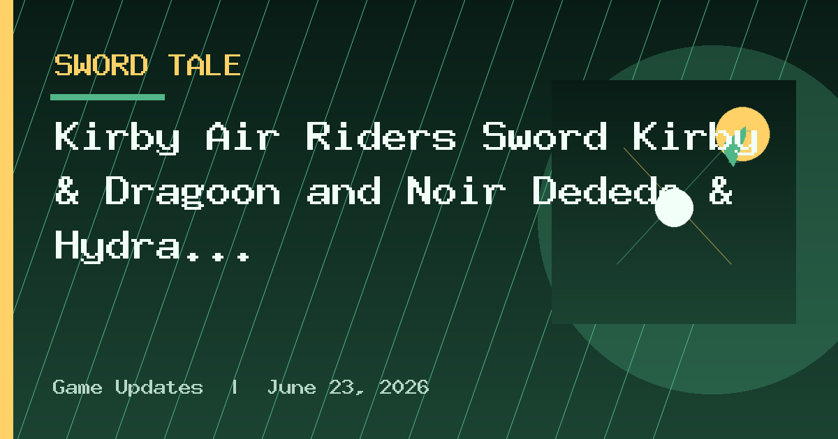 Kirby Air Riders Sword Kirby & Dragoon and Noir Dedede & Hydra amiibo Release