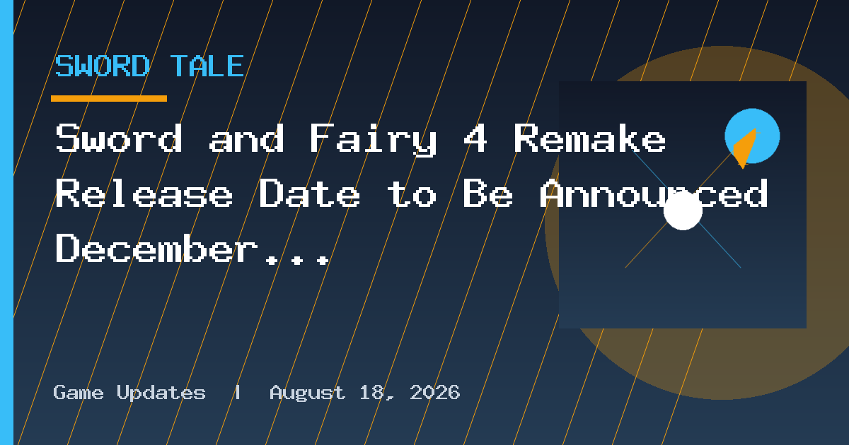Sword and Fairy 4 Remake Release Date to Be Announced December 5 Alongside New