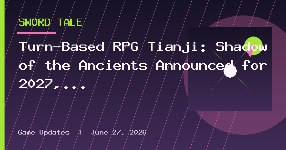 Turn-Based RPG Tianji: Shadow of the Ancients Announced for 2027, Directed