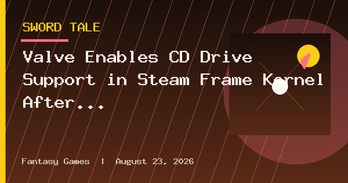 Valve Enables CD Drive Support in Steam Frame Kernel After a Single Request