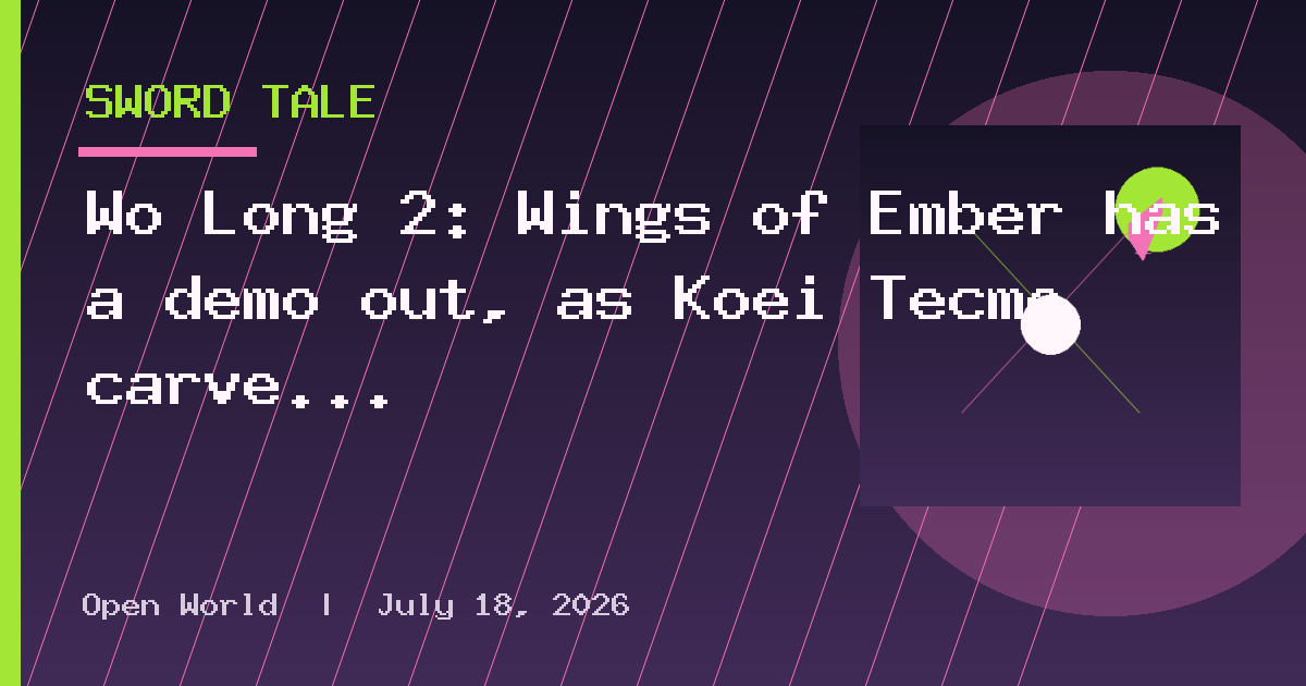 Wo Long 2: Wings of Ember has a demo out, as Koei Tecmo carve