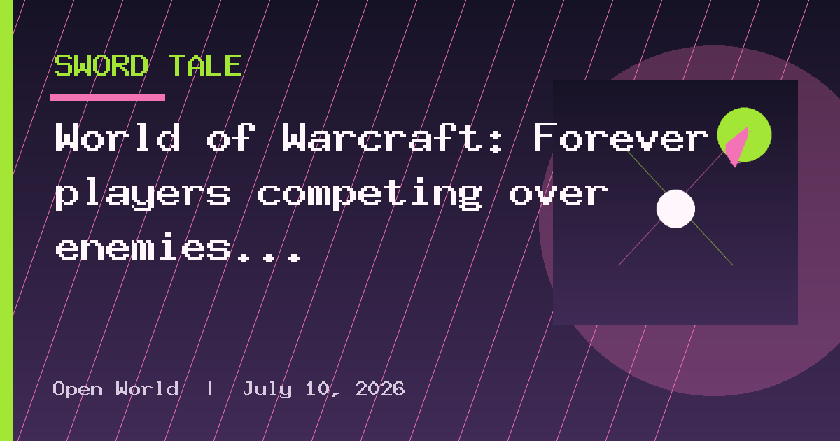 World of Warcraft: Forever players competing over enemies is 'extremely